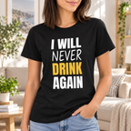 Funny I Will Never Drink Again Quote White Lie Party Shirt