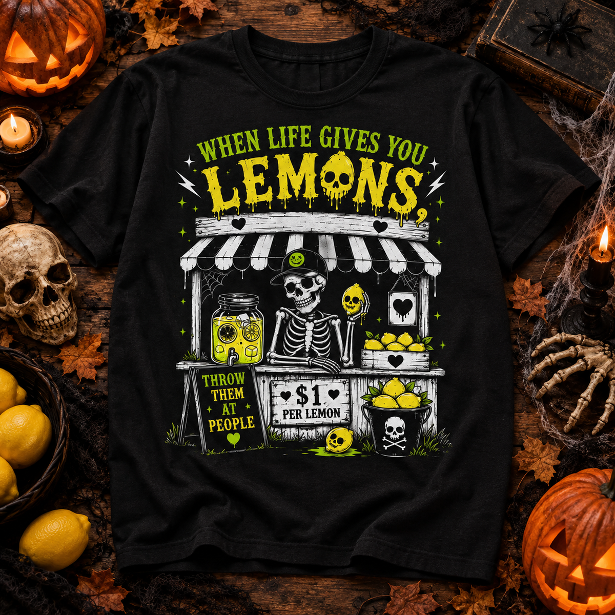 When Life Gives You Lemons Skeleton Shirt Funny Sarcastic Tee