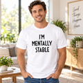 Funny I'm Mentally Stable Quote White Lie Party Shirt