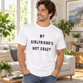 My Girlfriend Is Not Crazy White Lie Party Shirt