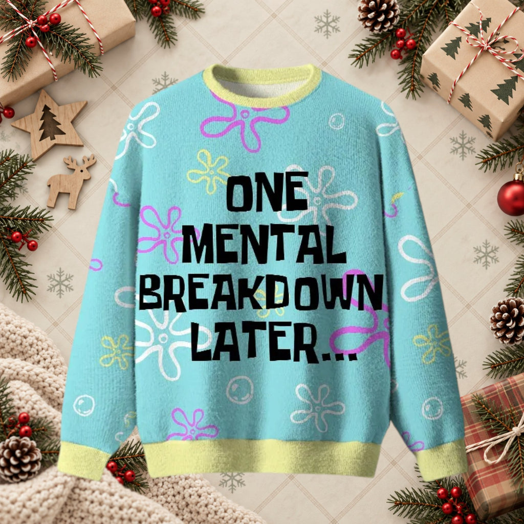 One Mental Breakdown Later Funny Ugly Christmas Sweater - Cartoon Meme Holiday Shirt
