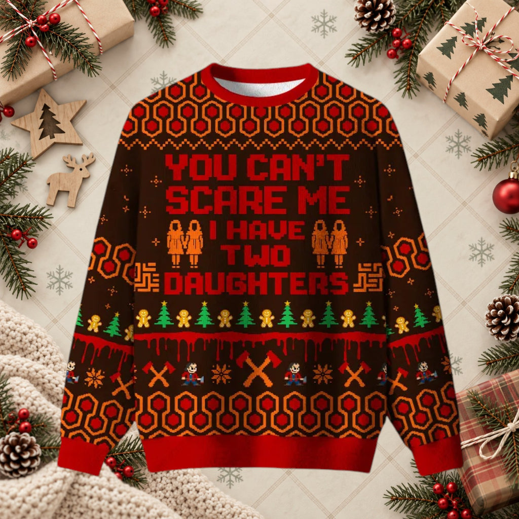 You Can't Scare Me Two Daughters Funny Christmas Sweater