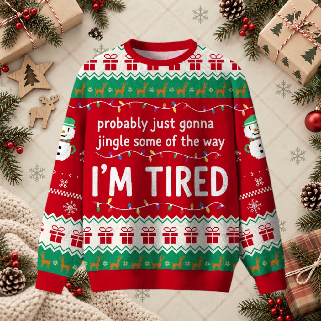 Jingle Some Of The Way I'm Tired Holiday Sweater