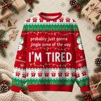 Jingle Some Of The Way I'm Tired Holiday Sweater